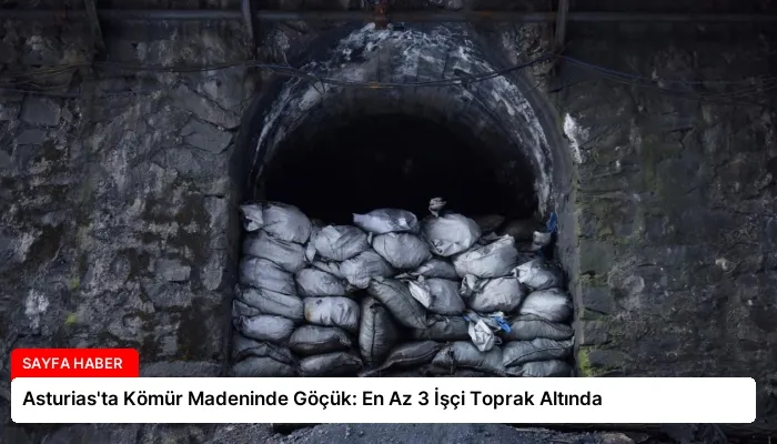 Asturias’ta Kömür Madeninde Göçük: En Az 3 İşçi Toprak Altında