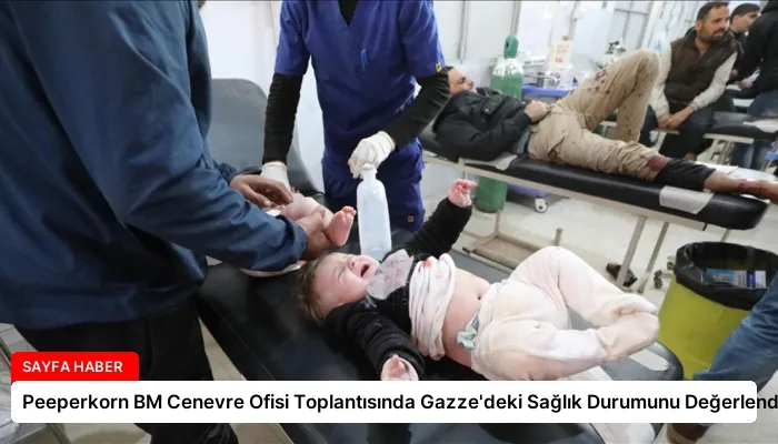 Peeperkorn BM Cenevre Ofisi Toplantısında Gazze’deki Sağlık Durumunu Değerlendirdi