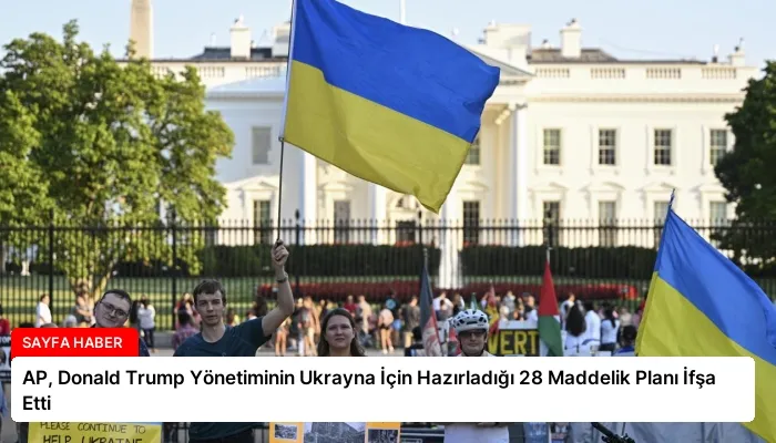 AP, Donald Trump Yönetiminin Ukrayna İçin Hazırladığı 28 Maddelik Planı İfşa Etti