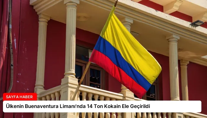 Ülkenin Buenaventura Limanı’nda 14 Ton Kokain Ele Geçirildi