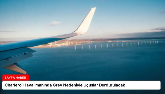 Charleroi Havalimanında Grev Nedeniyle Uçuşlar Durdurulacak