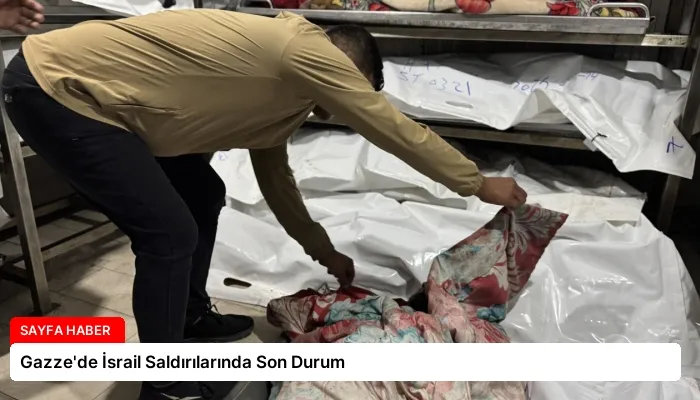 Gazze’de İsrail Saldırılarında Son Durum