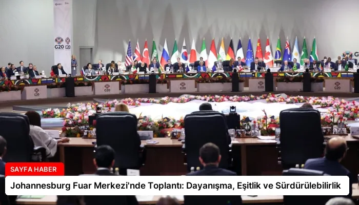 Johannesburg Fuar Merkezi’nde Toplantı: Dayanışma, Eşitlik ve Sürdürülebilirlik