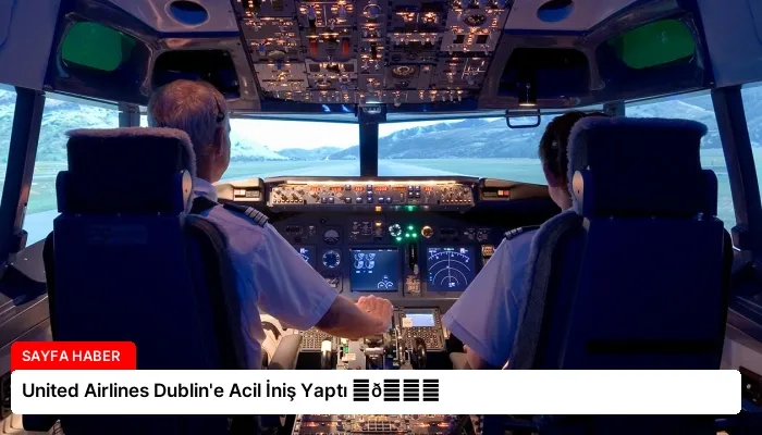 United Airlines Dublin’e Acil İniş Yaptı ⏬👇