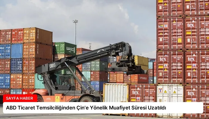 ABD Ticaret Temsilciliğinden Çin’e Yönelik Muafiyet Süresi Uzatıldı