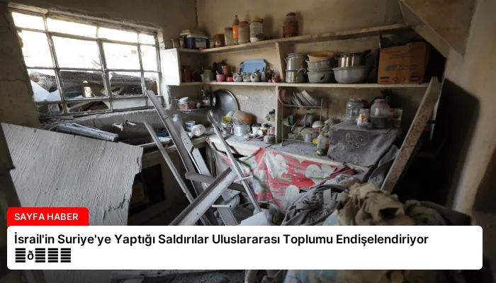 İsrail’in Suriye’ye Yaptığı Saldırılar Uluslararası Toplumu Endişelendiriyor ⏬👇