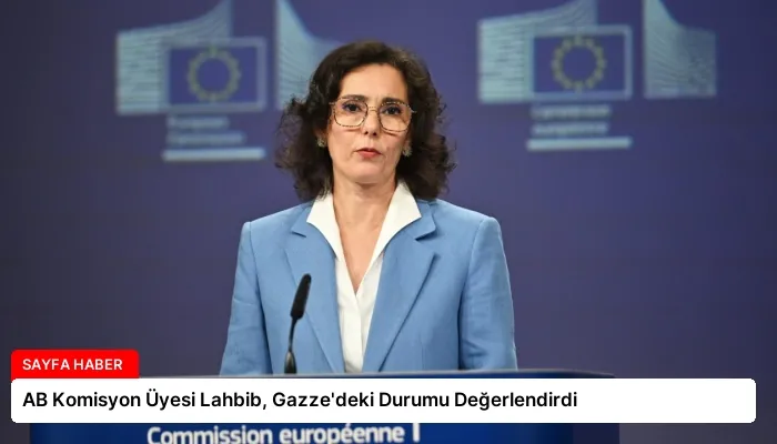 AB Komisyon Üyesi Lahbib, Gazze’deki Durumu Değerlendirdi