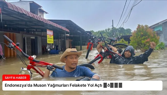 Endonezya’da Muson Yağmurları Felakete Yol Açtı ⏬👇