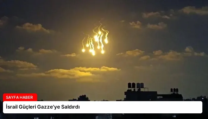 İsrail Güçleri Gazze’ye Saldırdı