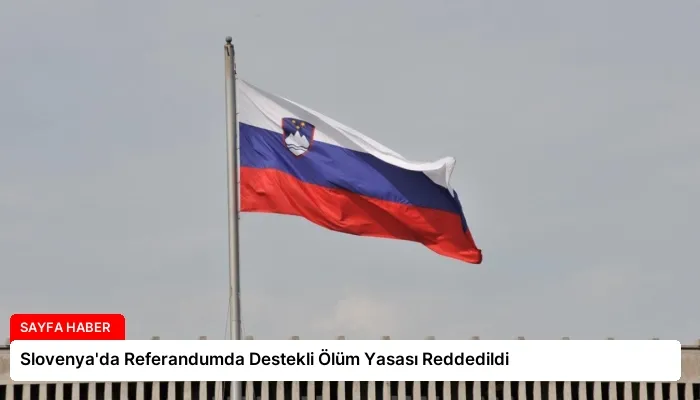 Slovenya’da Referandumda Destekli Ölüm Yasası Reddedildi