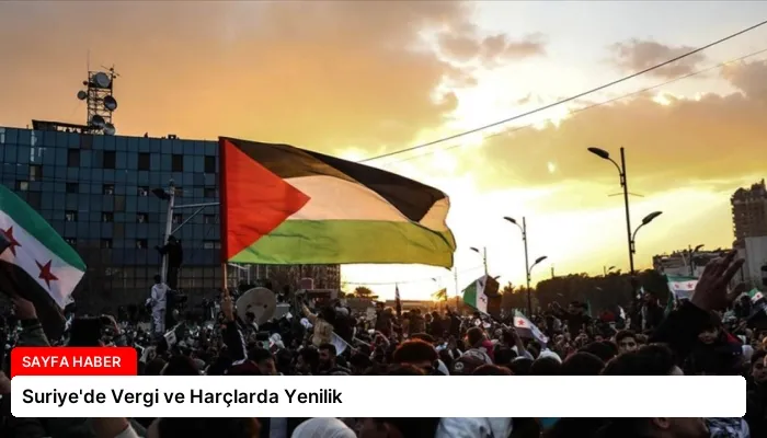 Suriye’de Vergi ve Harçlarda Yenilik