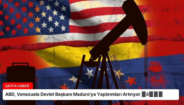 ABD, Venezuela Devlet Başkanı Maduro’ya Yaptırımları Artırıyor ⏬👇