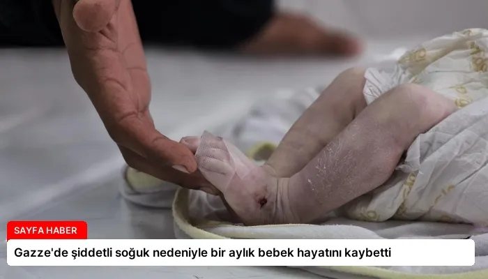 Gazze’de şiddetli soğuk nedeniyle bir aylık bebek hayatını kaybetti