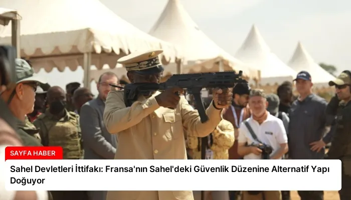 Sahel Devletleri İttifakı: Fransa’nın Sahel’deki Güvenlik Düzenine Alternatif Yapı Doğuyor