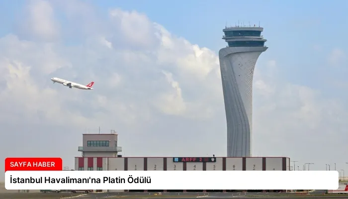 İstanbul Havalimanı’na Platin Ödülü