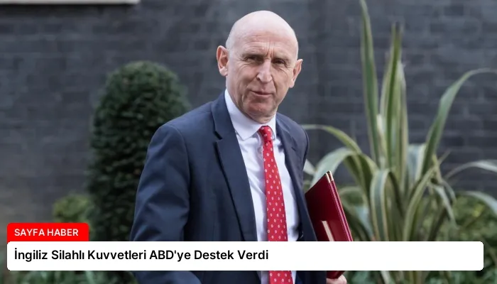 İngiliz Silahlı Kuvvetleri ABD’ye Destek Verdi