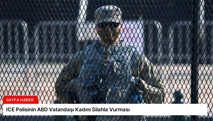 ICE Polisinin ABD Vatandaşı Kadını Silahla Vurması