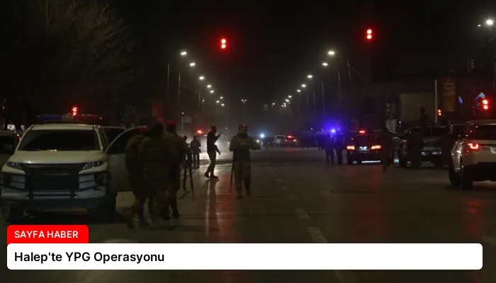 Halep’te YPG Operasyonu