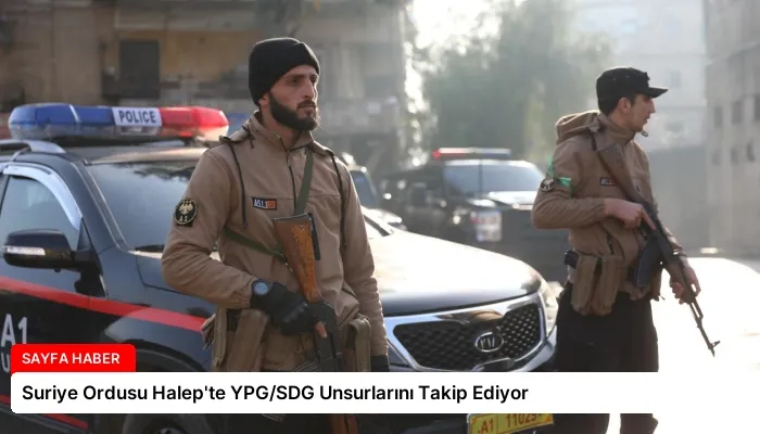 Suriye Ordusu Halep’te YPG/SDG Unsurlarını Takip Ediyor