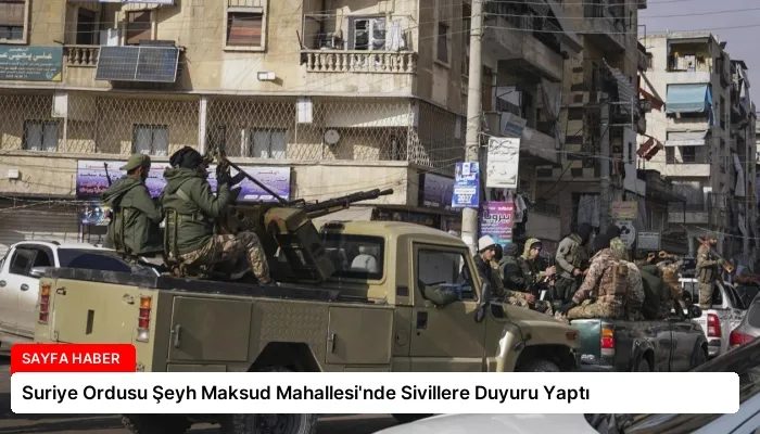 Suriye Ordusu Şeyh Maksud Mahallesi’nde Sivillere Duyuru Yaptı