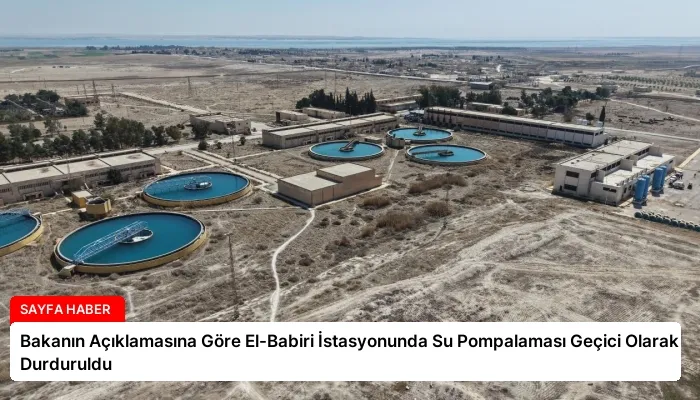 Bakanın Açıklamasına Göre El-Babiri İstasyonunda Su Pompalaması Geçici Olarak Durduruldu