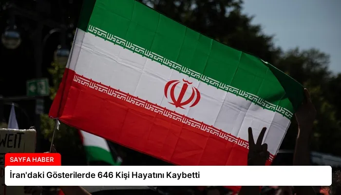 İran’daki Gösterilerde 646 Kişi Hayatını Kaybetti