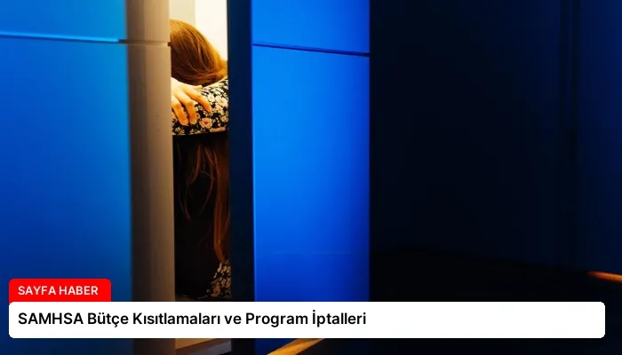 SAMHSA Bütçe Kısıtlamaları ve Program İptalleri