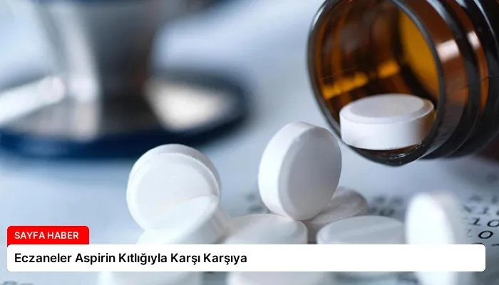 Eczaneler Aspirin Kıtlığıyla Karşı Karşıya
