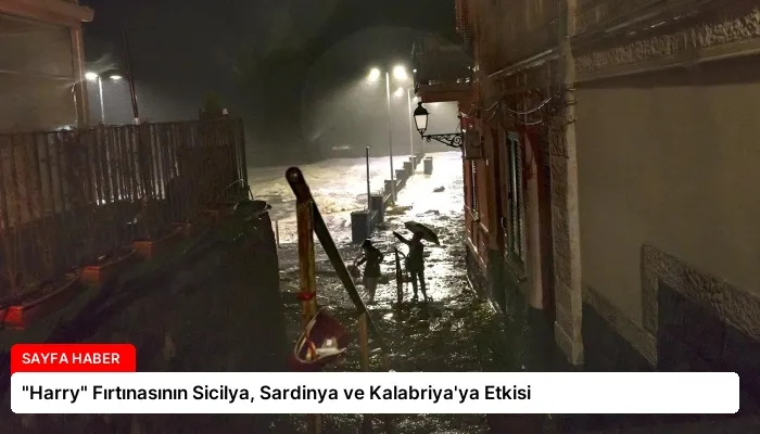 “Harry” Fırtınasının Sicilya, Sardinya ve Kalabriya’ya Etkisi