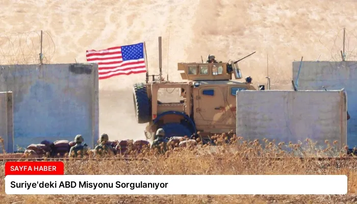 Suriye’deki ABD Misyonu Sorgulanıyor