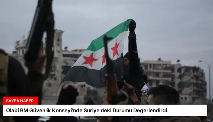 Olabi BM Güvenlik Konseyi’nde Suriye’deki Durumu Değerlendirdi