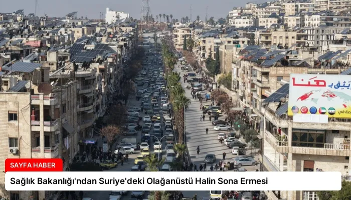 Sağlık Bakanlığı’ndan Suriye’deki Olağanüstü Halin Sona Ermesi