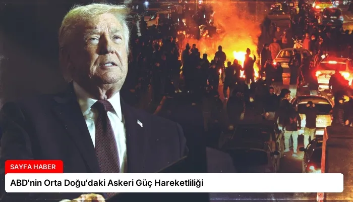 ABD’nin Orta Doğu’daki Askeri Güç Hareketliliği