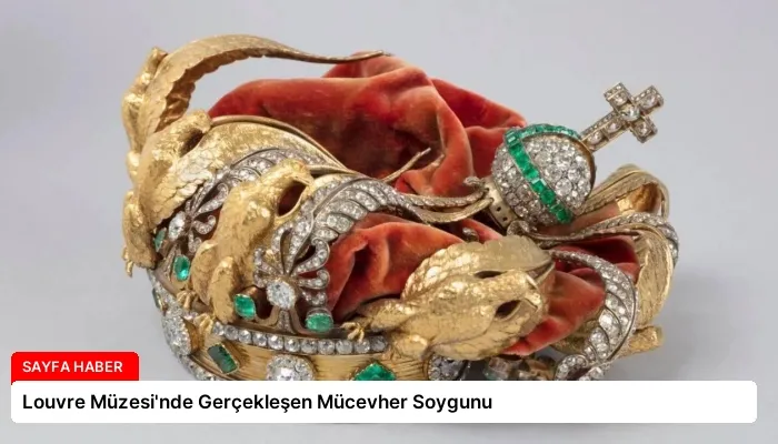 Louvre Müzesi’nde Gerçekleşen Mücevher Soygunu
