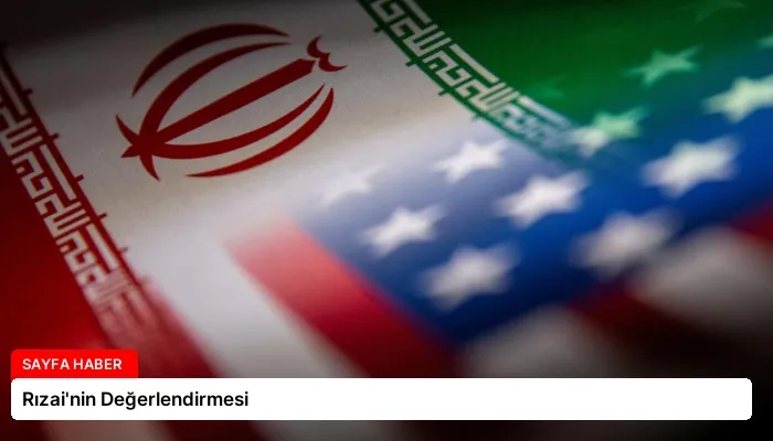 Rızai’nin Değerlendirmesi