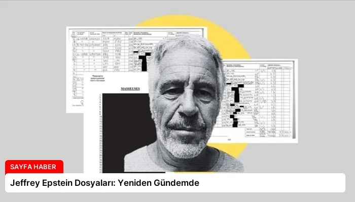 Jeffrey Epstein Dosyaları: Yeniden Gündemde
