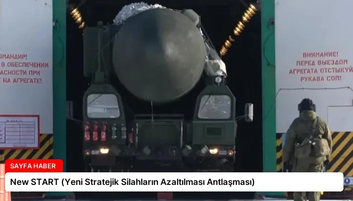 New START (Yeni Stratejik Silahların Azaltılması Antlaşması)