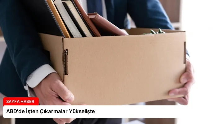 ABD’de İşten Çıkarmalar Yükselişte