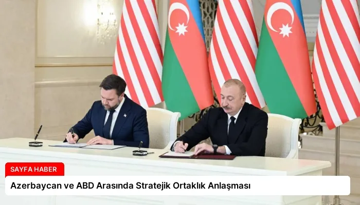 Azerbaycan ve ABD Arasında Stratejik Ortaklık Anlaşması