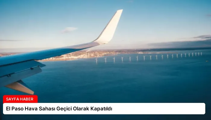 El Paso Hava Sahası Geçici Olarak Kapatıldı