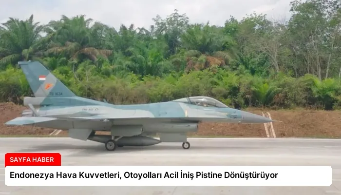 Endonezya Hava Kuvvetleri, Otoyolları Acil İniş Pistine Dönüştürüyor