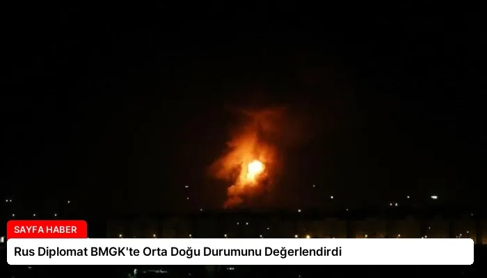 Rus Diplomat BMGK’te Orta Doğu Durumunu Değerlendirdi