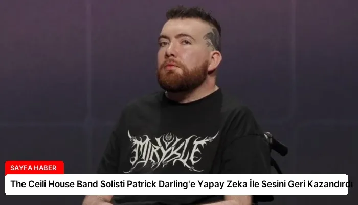 The Ceili House Band Solisti Patrick Darling’e Yapay Zeka İle Sesini Geri Kazandırdı