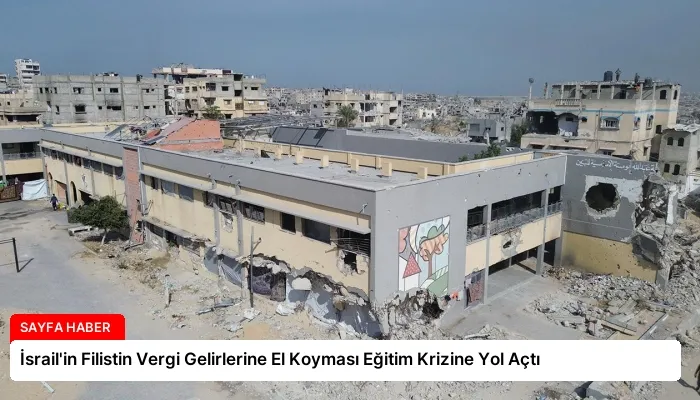 İsrail’in Filistin Vergi Gelirlerine El Koyması Eğitim Krizine Yol Açtı