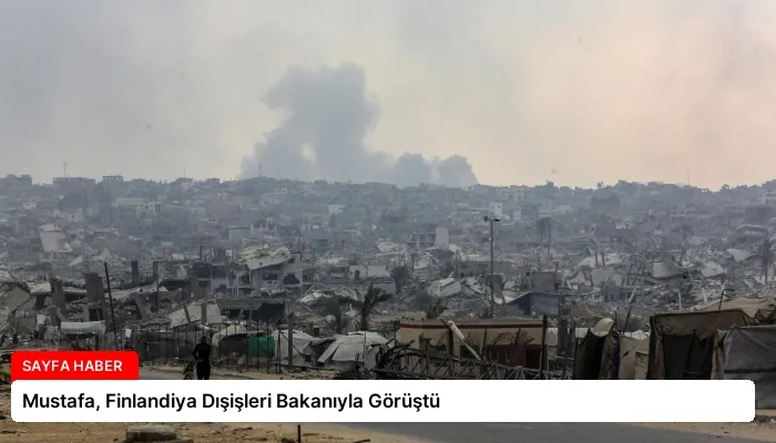 Mustafa, Finlandiya Dışişleri Bakanıyla Görüştü