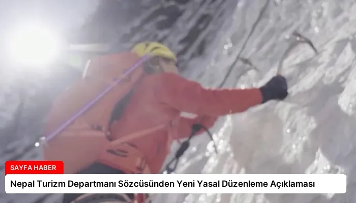 Nepal Turizm Departmanı Sözcüsünden Yeni Yasal Düzenleme Açıklaması