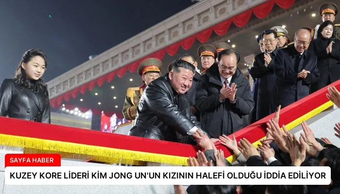 KUZEY KORE LİDERİ KİM JONG UN’UN KIZININ HALEFİ OLDUĞU İDDİA EDİLİYOR