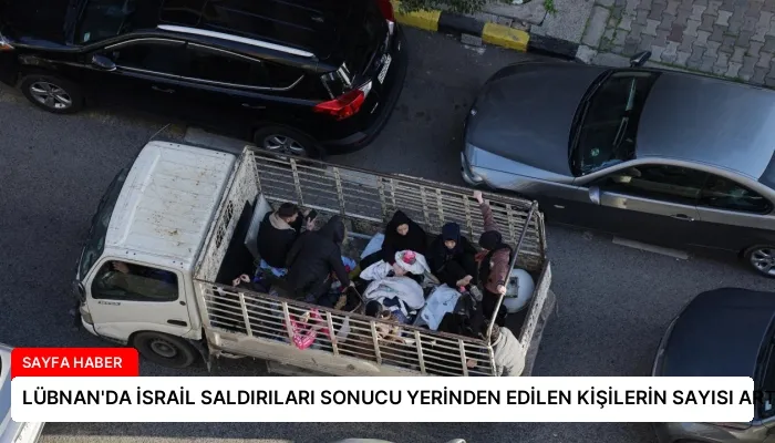 LÜBNAN’DA İSRAİL SALDIRILARI SONUCU YERİNDEN EDİLEN KİŞİLERİN SAYISI ARTIYOR