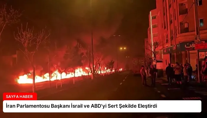 İran Parlamentosu Başkanı İsrail ve ABD’yi Sert Şekilde Eleştirdi