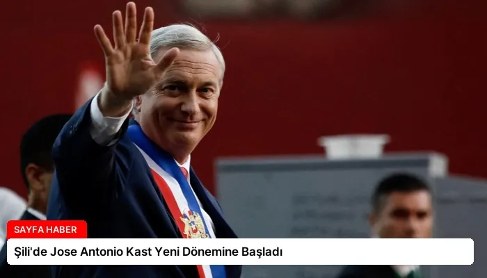 Şili’de Jose Antonio Kast Yeni Dönemine Başladı